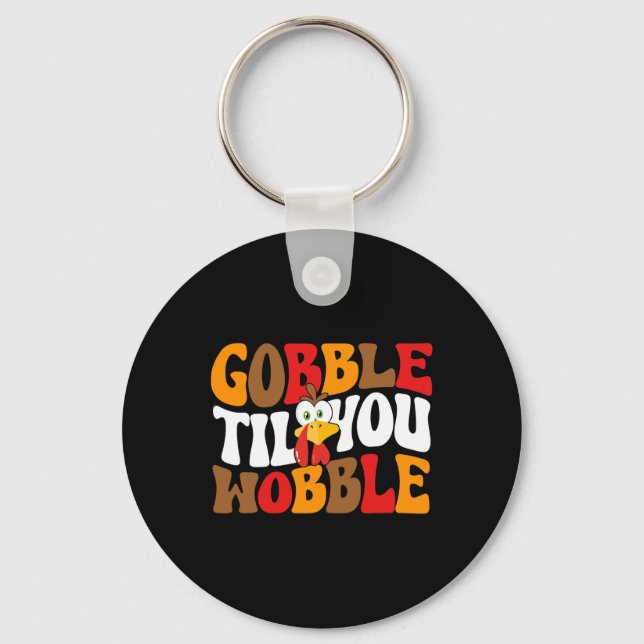 Gobble Till You Wobble Turkey Retro Fall Thanksgiv Keychain (Front)