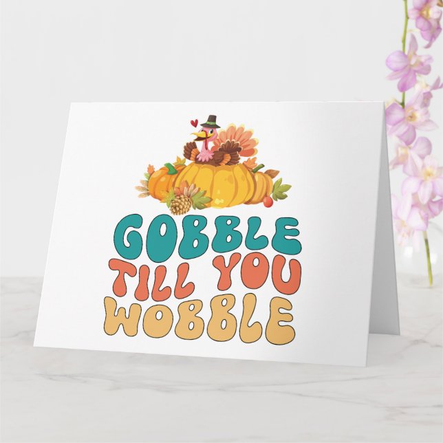 Gobble Till You Wobble Turkey Thanksgiving Card (Orchid)
