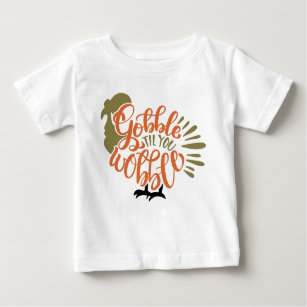 Gobble Till You Wobble Turkey Thanksgiving Cute Baby T-Shirt