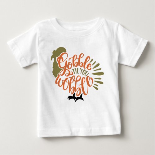 Gobble Till You Wobble Turkey Thanksgiving Cute Baby T_Shirt