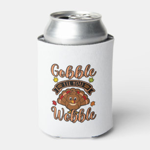 Gobble Till You Wobble Turkey Thanksgiving Family Can Cooler