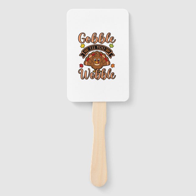 Gobble Till You Wobble Turkey Thanksgiving Family  Hand Fan (Front)