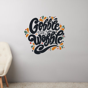 Gobble Till You Wobble Wall Decal