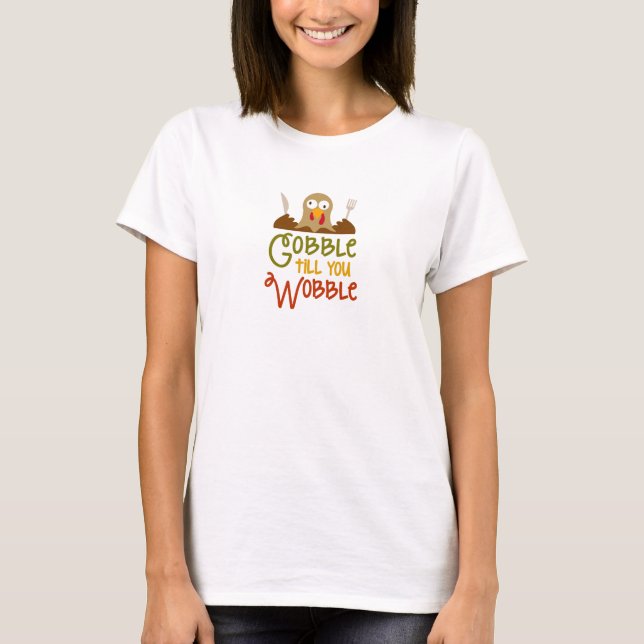 Gobble Till You Wobble Women's T-shirt (Front)
