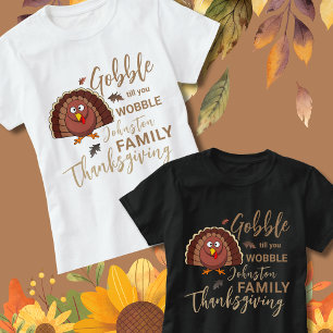 Gobble Till you Wobbles- Thanksgiving Ideas Family T-Shirt