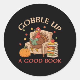 Gobble Up A Good Book Turkey Reading Book Thanksgi Classic Round Sticker