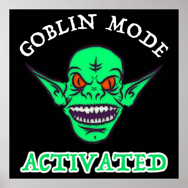 Goblin Mode Activated Poster | Zazzle