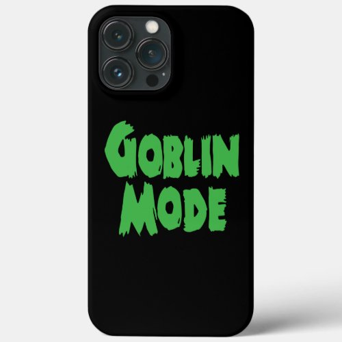 GOBLIN MODE iPhone 13 PRO MAX CASE