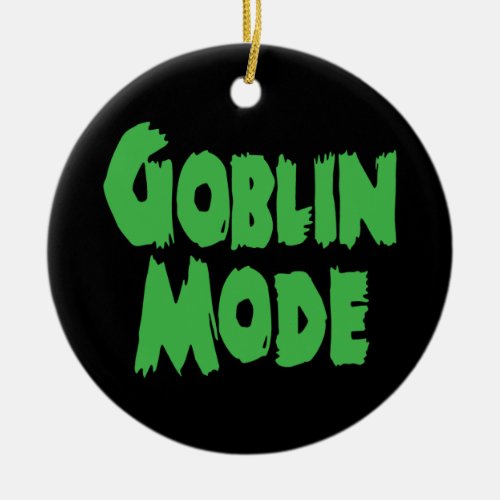 GOBLIN MODE CERAMIC ORNAMENT