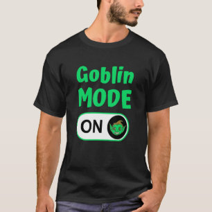 Goblin Mode On T-Shirt