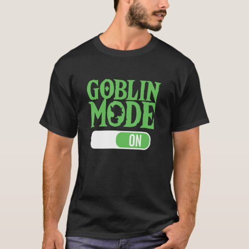 Goblin Mode On  Term Lazy Greedy Word of the Year T_Shirt