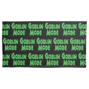 GOBLIN MODE PILLOW CASE