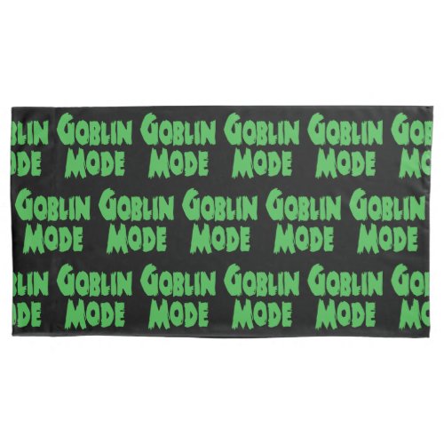 GOBLIN MODE PILLOW CASE