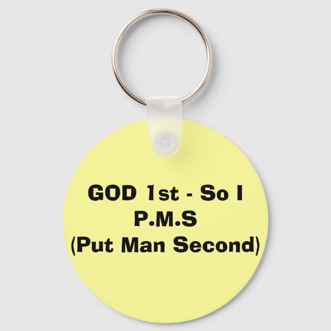 GOD 1st - So I P.M.S(Put Man Second) Keychain (Front)