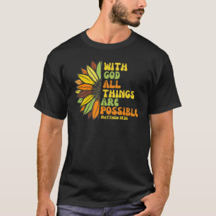 God All Things Are Possible Bible Verse Sunflower T-Shirt