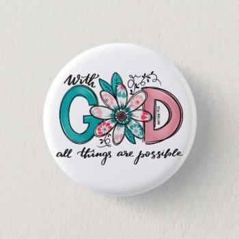 God All Things Are Possible Christian Button by Christian_Soldier at Zazzle