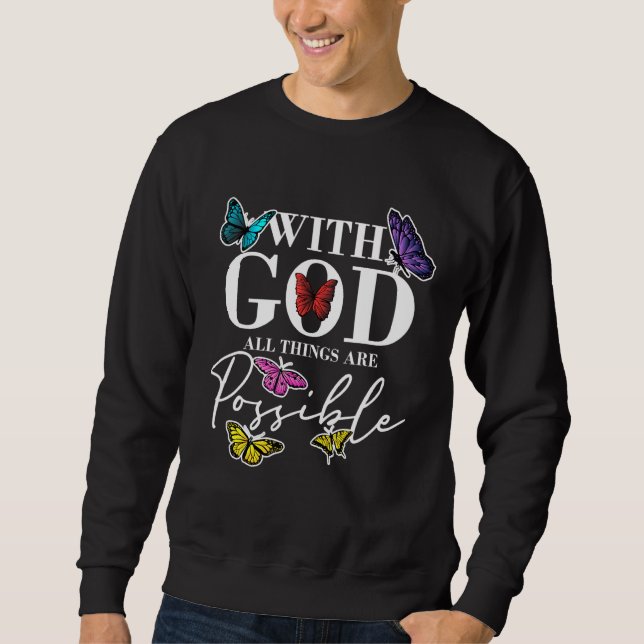God All Things Possible Christian Faith Believer Sweatshirt (Front)