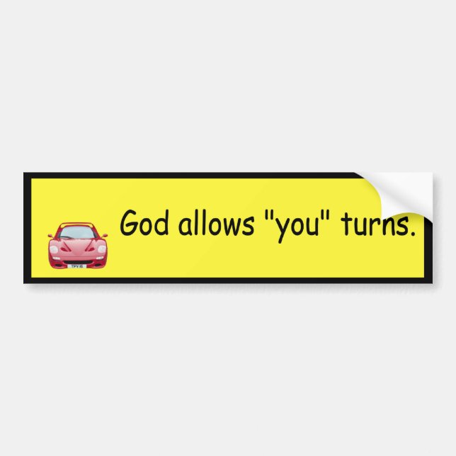 God allows "you" turns. bumper sticker (Front)