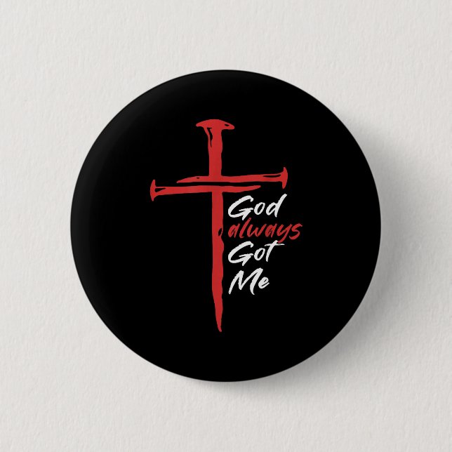 God Always Got Me Religion Quote Christian  Button (Front)