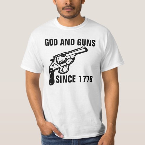 GOD and GUNS since 1776 T_shirts