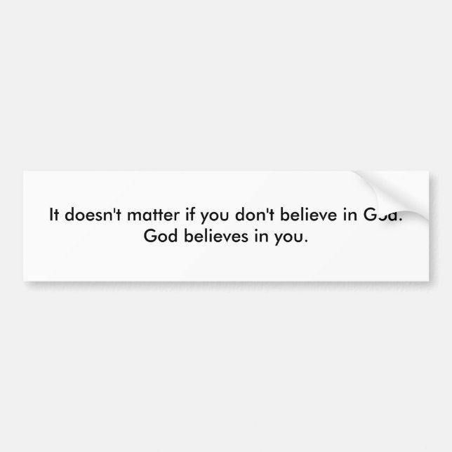 God believes in you bumper sticker (Front)