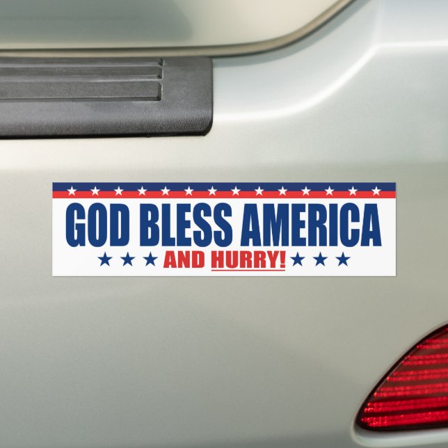 God Bless America And Hurry - Anti President Trump Bumper Sticker (On Car)