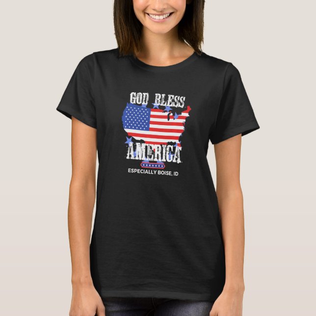 God Bless America Especially Boise ID US State Des T-Shirt (Front)
