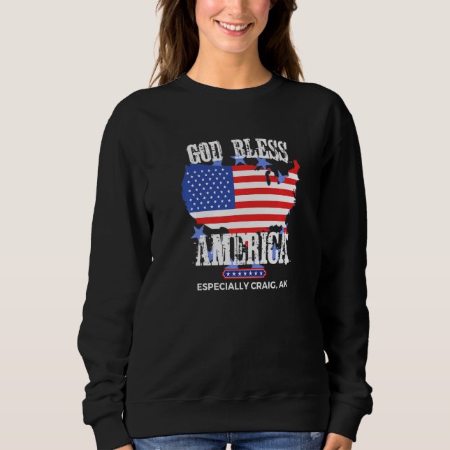 God Bless America Especially Craig AK US State Des Sweatshirt (Front)