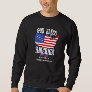 God Bless America Especially Dutch Harbor AK US St Sweatshirt