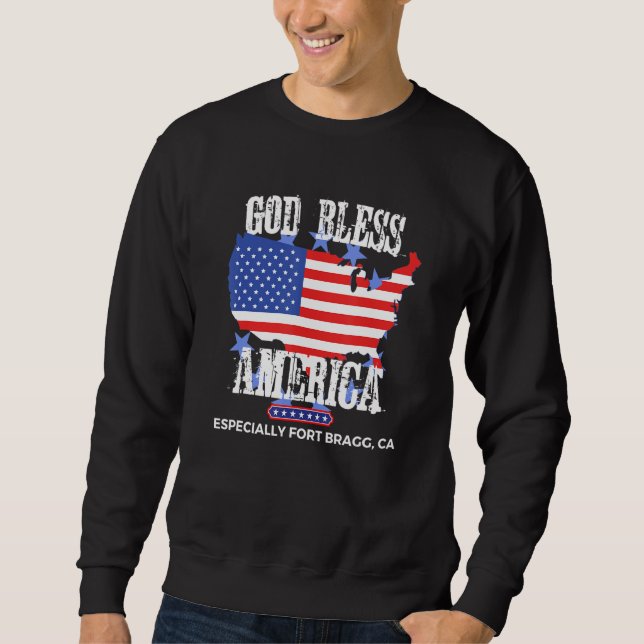God Bless America Especially Fort Bragg CA US Stat Sweatshirt (Front)