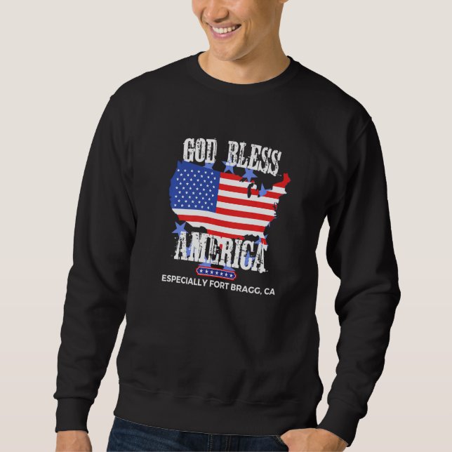 God Bless America Especially Fort Bragg CA US Stat Sweatshirt (Front)