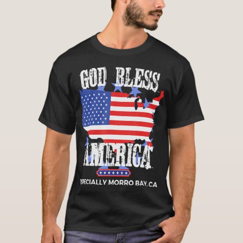 God Bless America Especially Morro Bay CA US State T_Shirt