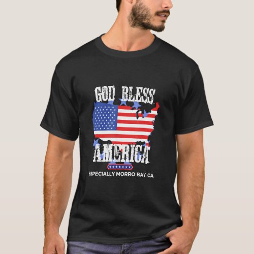 God Bless America Especially Morro Bay CA US State T_Shirt