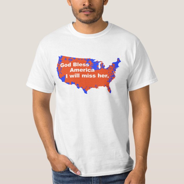 God Bless America, I will miss Her - 2012 Election T-Shirt (Front)