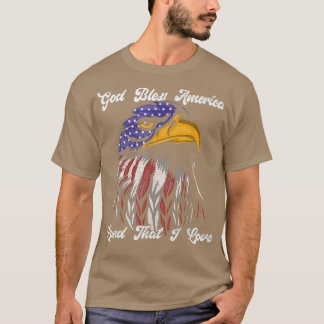 God Bless America Land That I Love US Flag Funny 4 T-Shirt