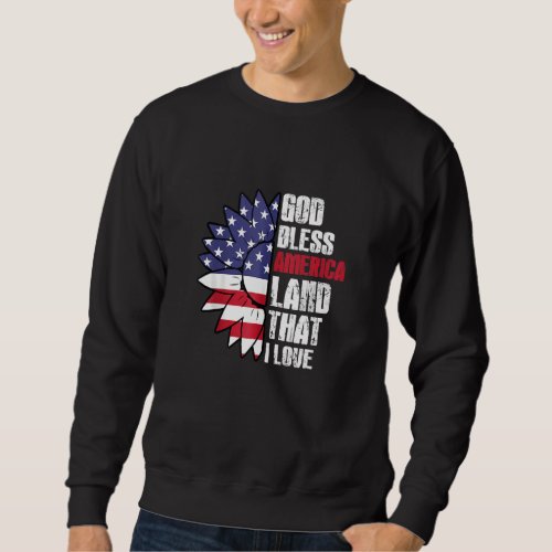 God Bless America Land That I Love Usa Flag Flower Sweatshirt