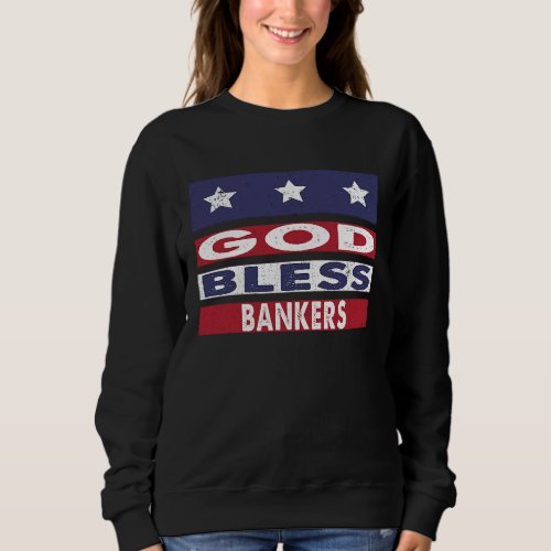 God Bless Bankers Patriotic Christian Retirement Sweatshirt