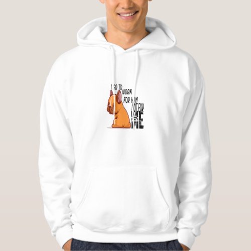 God Bless Dogs  I go to wor for Him not for ME  Hoodie