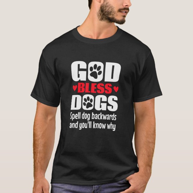 God Bless Dogs Religious Dog  Spell Dog Backwards T-Shirt (Front)