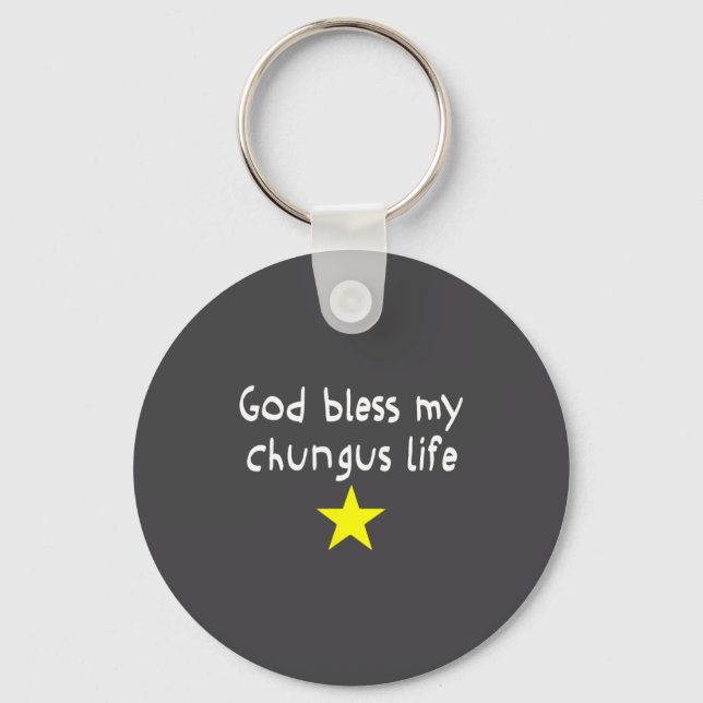 God Bless My Chungus Life, Funny Brainrot Meme Gen Keychain (Front)
