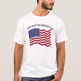 GOD BLESS MY MILITARY DAD with US flag T-Shirt