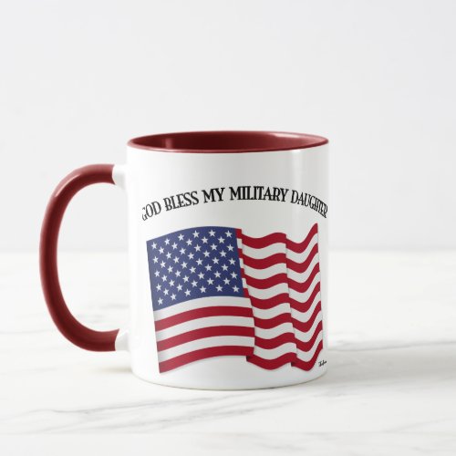 GOD BLESS MY MILITARY DAUGHTER with US flag Mug