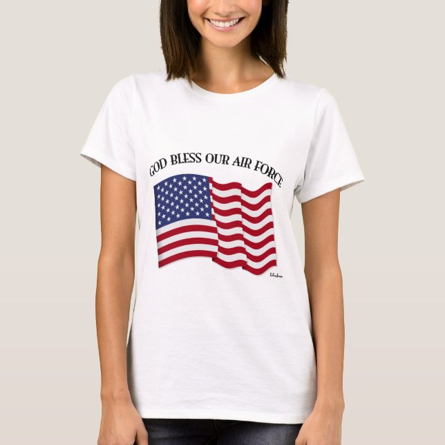GOD BLESS OUR AIR FORCE with US flag T-Shirt (Front)