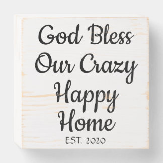 God Bless Our Crazy Happy Home Wooden Box Sign