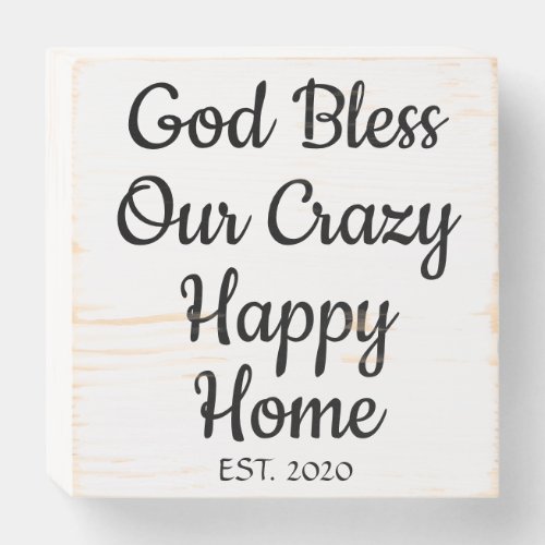 God Bless Our Crazy Happy Home Wooden Box Sign