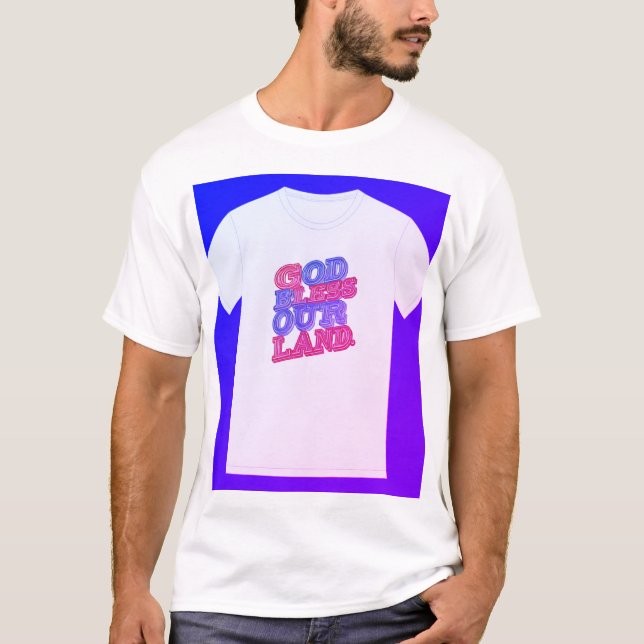 "God Bless Our Land." T-Shirt (Front)