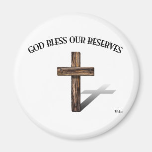 GOD BLESS OUR RESERVES with rugged cross Magnet