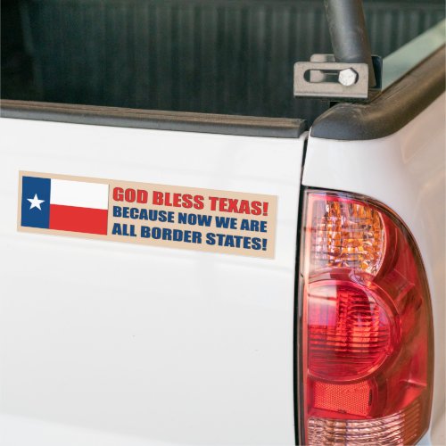 God Bless Texas We are all border states Bumper Sticker