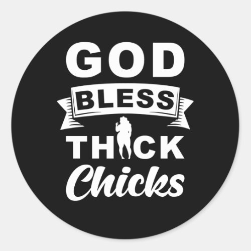 God Bless Thick Chicks Classic Round Sticker