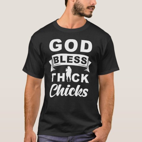 God Bless Thick Chicks T_Shirt